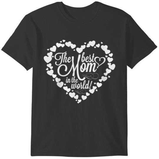 The Best Mom in the World! T Shirts