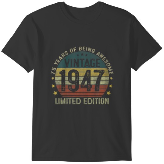 Vintage 1947 Limited Edition 75Th Birthday 75 Year T Shirts