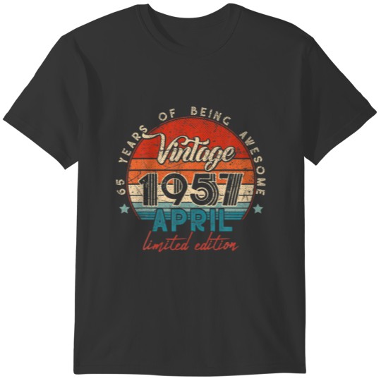 Born In April 1957 65 Birthday Gift 65 Year Old T Shirts
