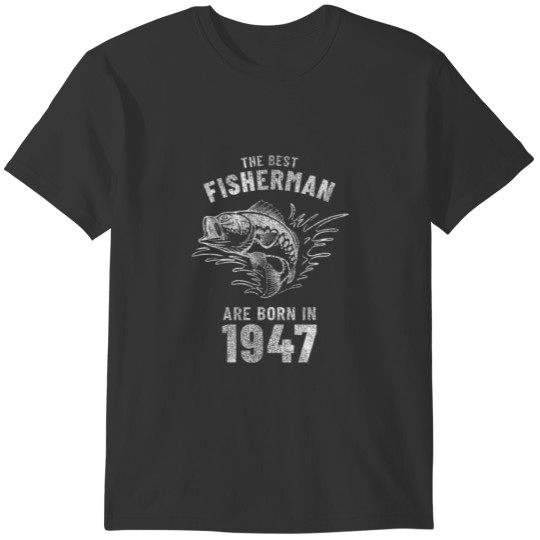 Vintage 1947 75Th Birthday Best Fisherman Gift Men T Shirts