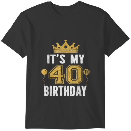 It's My 40th Birthday Gift For 40 Years Old Man An T Shirts