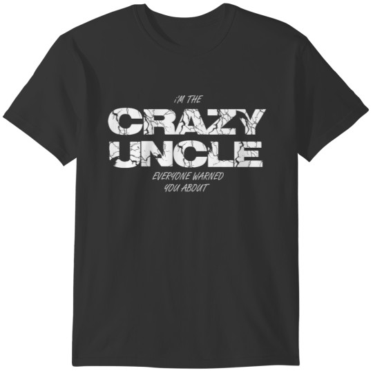 Crazy Uncle T Shirts, Uncle T Shirts, Uncle T Shirts
