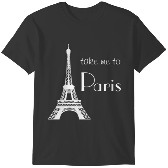 Take me to Paris T Shirts