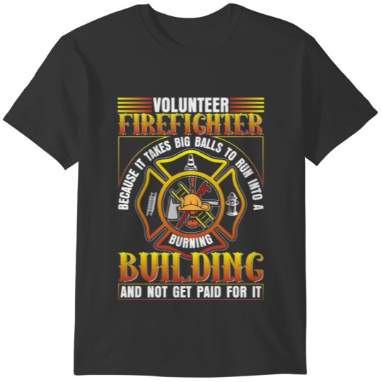 Volunteer Firemen T Shirts / Unpaid Firefighters