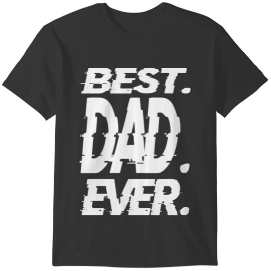 Dad Gift ,Best Dad Ever T Shirts ,Best Dad Gift