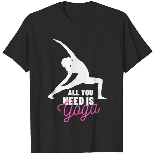 Yoga T- Shirt All You Need Is Yoga T- Shirt T-Shirts