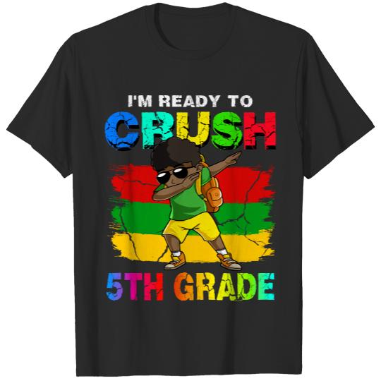 Im Ready To Crush 5th Grade T- Shirt I'm Ready To Crush 5th Grade Dabbing Black Boy Back To School T- Shirt T-Shirts
