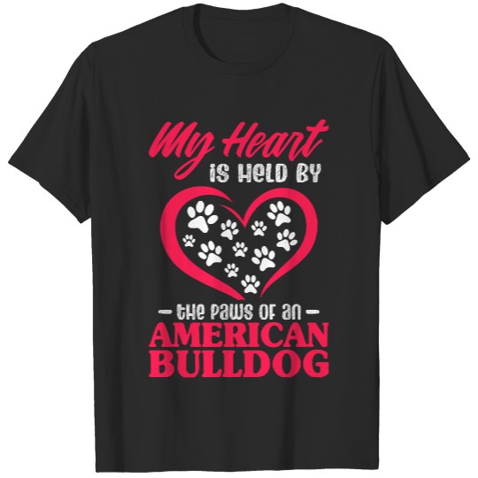 American Bulldog T- Shirt My Heart Is Held By The Paws An American Bulldog T- Shirt T-Shirts