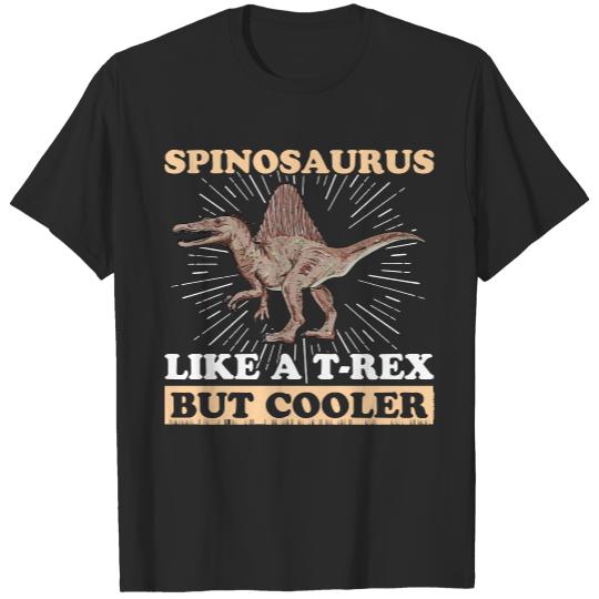 Cool Dinosaur Spinosaurus T- Shirt Spinosaurus Quote for a Spinosaurus Lover T- Shirt T-Shirts