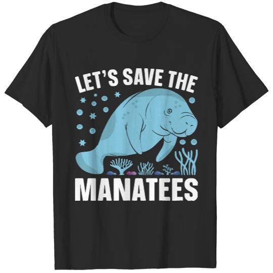 Manatee Gifts T- Shirt Let's Save the Manatee - Sea Cows Manatee Lover Motivational T- Shirt T-Shirts