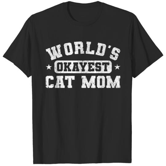 Worlds Okayest Cat Mom T- Shirt World's Okayest Cat Mom Distressed - National Pet Month T- Shirt T-Shirts