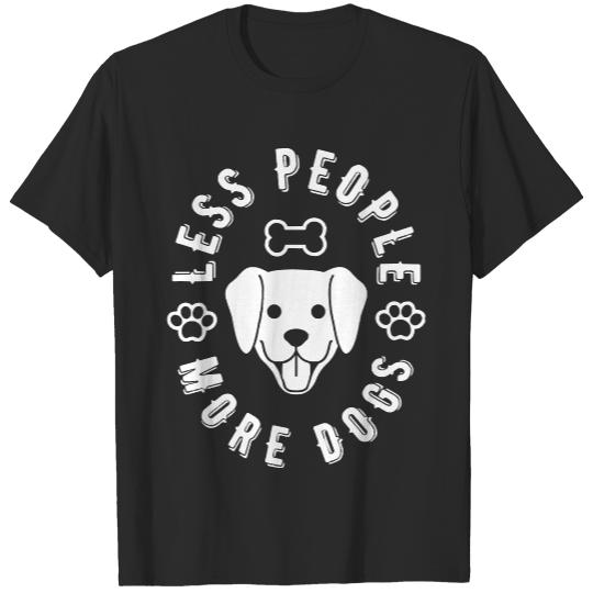 Dog T- Shirt Less People More Dogs T- Shirt (1) T-Shirts