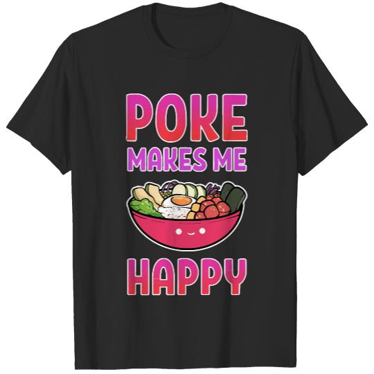 Poke Bowl T-ShirtPoke Makes Me Happy Hawaiian Sushi Anime Seafood T-Shirt T-Shirts