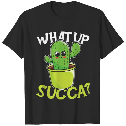 Succulent Cactus T- Shirt What Up Succa T- Shirt T-Shirts