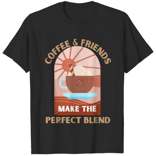 Coffee And Friends Make The Perfect Ble T- Shirtcoffee and friends make the perfect blend T- Shirt (8) T-Shirts