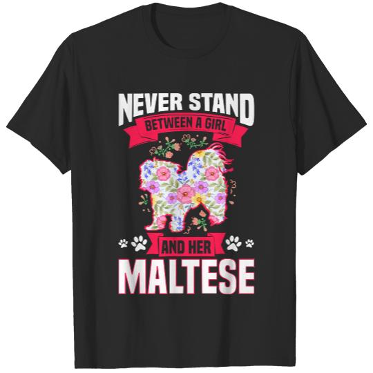 Maltese T- Shirt Never Stand Between A Girl And Her Maltese T- Shirt T-Shirts