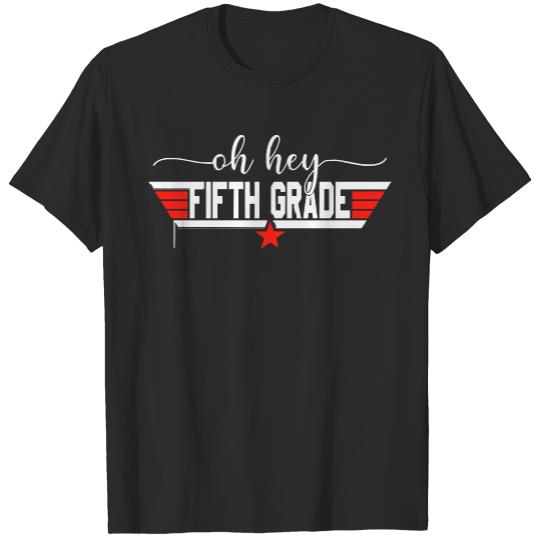 DOh Hey Fifth Grade Back To School T- Shirt Back To School Students Teacher Oh Hey Fifth Grade T- Shirt T-Shirts