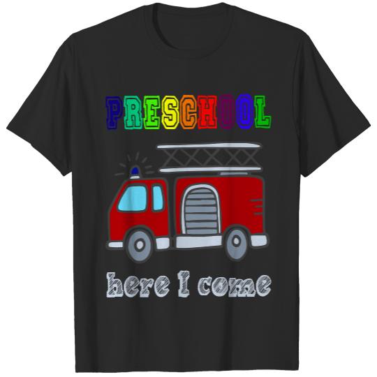 Back To School T- Shirt Funny Preschool here I come Fire truck T shirt T- Shirt T-Shirts