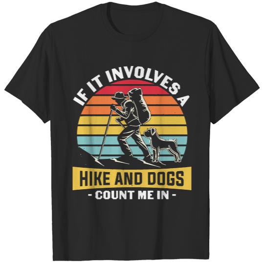 Hiking Gifts T- Shirt If It Involves A Hike And Dogs Count Me In T- Shirt (1) T-Shirts