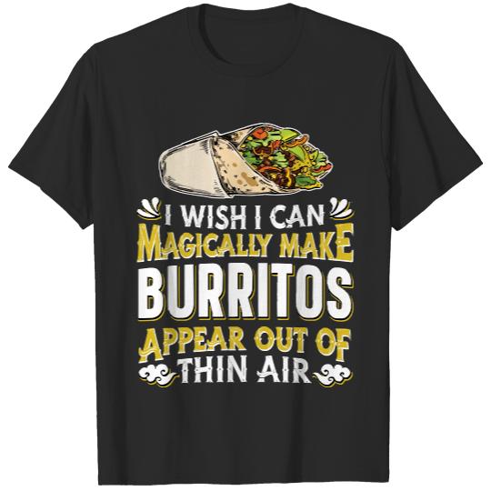 Burrito Burrito - Food Mexican Foodie Burrito T-Shirts