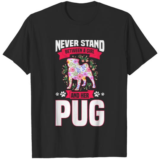 Pug T- Shirt Never Stand Between A Girl And Her Pug T- Shirt T-Shirts