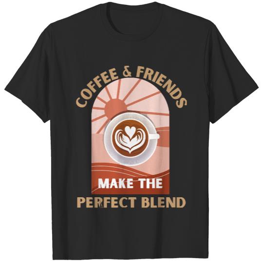 Coffee And Friends Make The Perfect Ble T- Shirtcoffee and friends make the perfect blend T- Shirt (3) T-Shirts