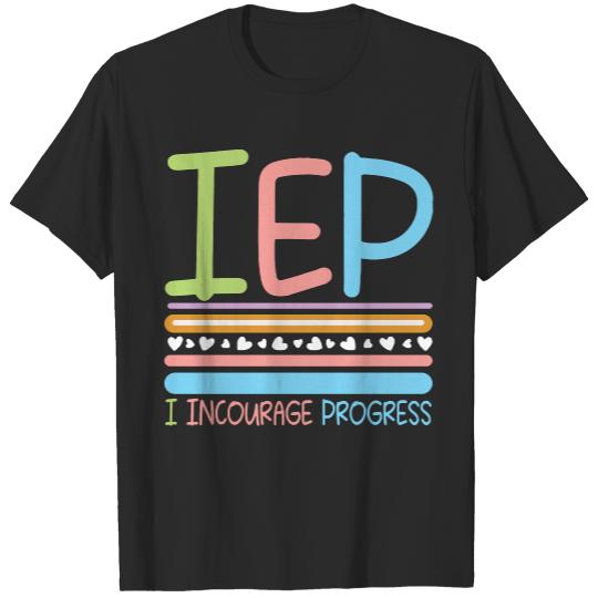Teacher Life T- Shirt I E P I Encourage Progress T- Shirt T-Shirts