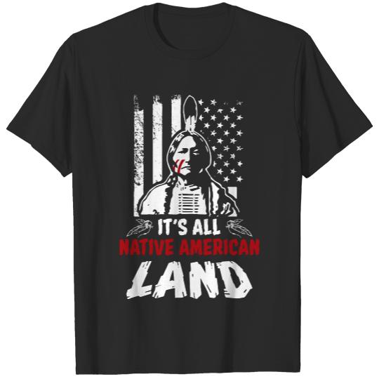 Native American T- Shirt Its all native american land vintage distressed T- Shirt T-Shirts