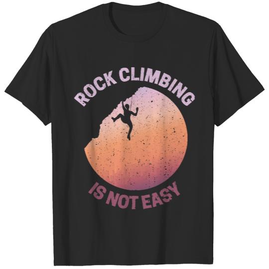 Rock Climbing T- Shirt Rock Climbing Rappelling Not Easy T- Shirt T-Shirts