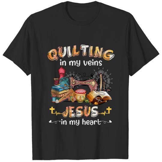 Quilting In My Veins Jesus In My Heart Funny Quilters 171 T-Shirts