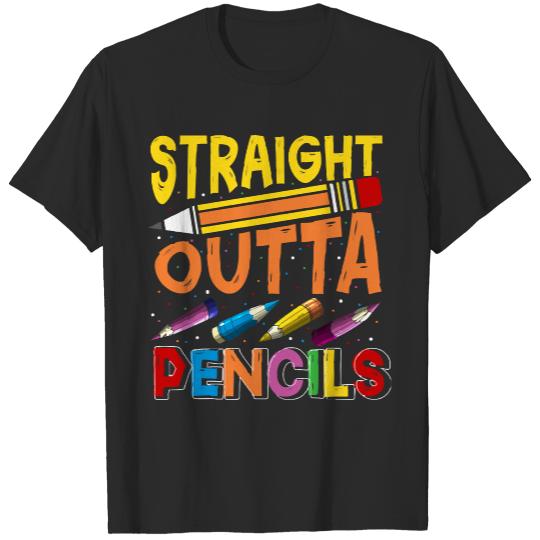 Straight Outta Pencils T- Shirt Straight Outta Pencils Teacher Back To School T- Shirt T-Shirts
