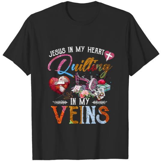 Jesus In My Heart Quilting In My Veins 218 T-Shirts