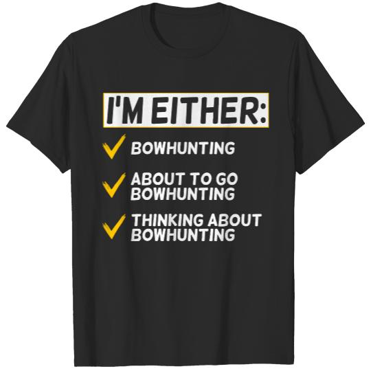 Bowhunting T- Shirt Funny Bowhunting Lover T- Shirt T-Shirts