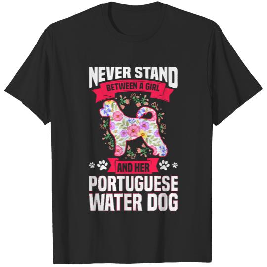 Portuguese Water Dog T- Shirt Never Stand Between A Girl And Her Portuguese Water Dog T- Shirt T-Shirts