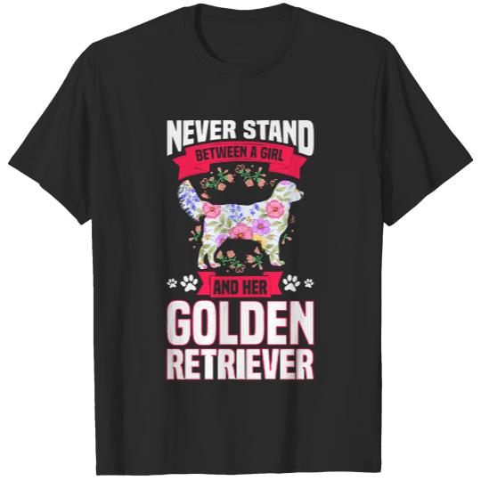 Golden Retriever T- Shirt Never Stand Between A Girl And Her Golden Retriever T- Shirt T-Shirts