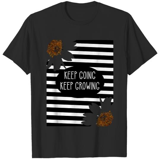Phrases Quotes Sayings Sunflower Keep going keep growing T-Shirts