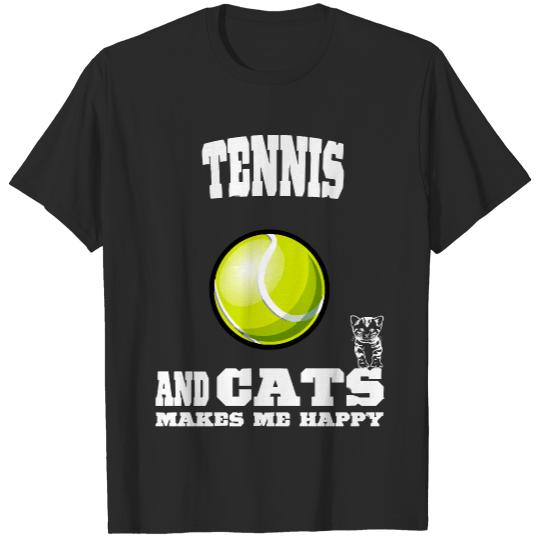 Tennis And Cats T- Shirt Tennis And Cats Makes Me Happy T- Shirt T-Shirts