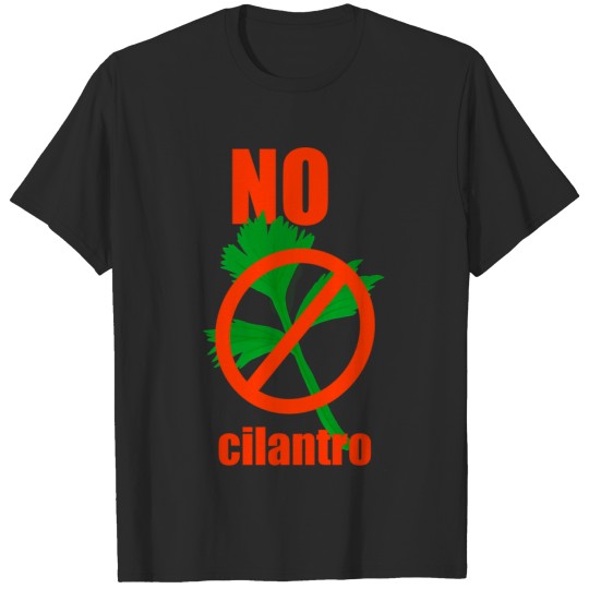 No cilantro for cilantro haters T-Shirts