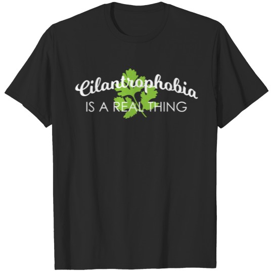 Cilantrophobia Is A Real Thing Cilantro product T-Shirts