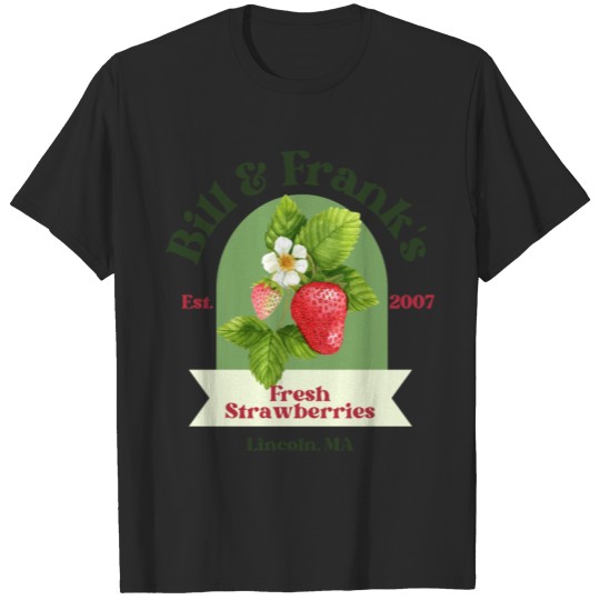 Bill _amp_ Frank_s Strawberries T-Shirts