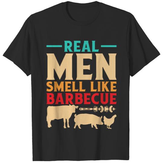 Bbq T- Shirt Real Men Smell Like Barbecue Funny B B Q T- Shirt T-Shirts