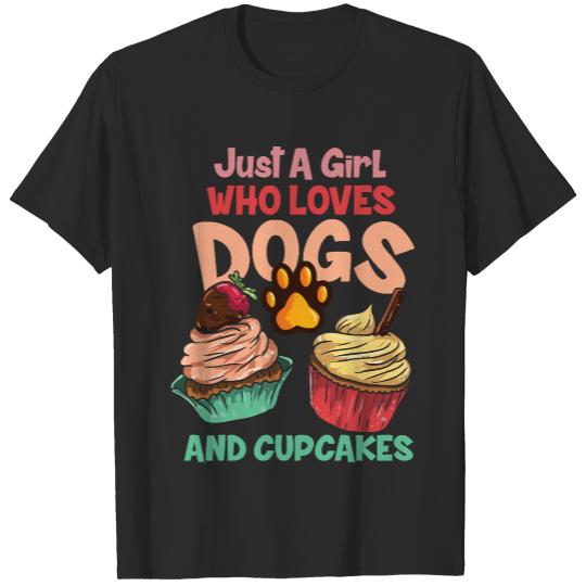 Dogs And Cupcakes T- Shirt Dog & Cupcake Girl - Dog Owner & Sweet Lover T- Shirt T-Shirts