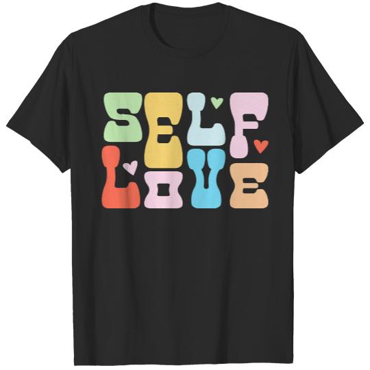 Love T- Shirt Self love Self Care Mental Health Positive For Women T- Shirt T-Shirts