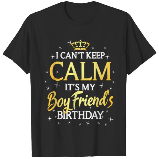 Valentines T- Shirt I Can't Keep Calm It's My Boyfriend Birthday Gift Bday Party T- Shirt T-Shirts