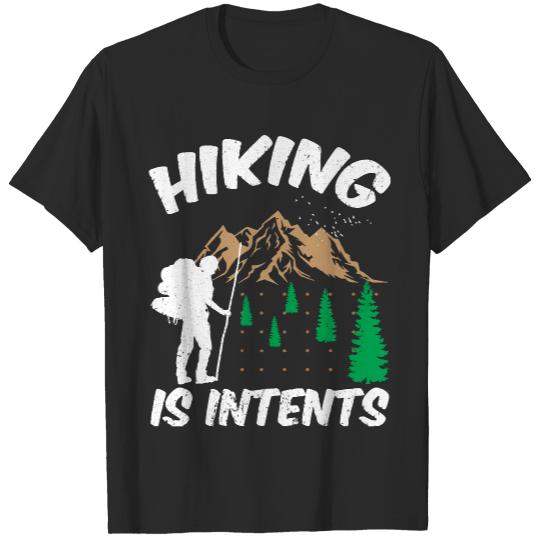Hiking T Shirt Hiking Is Intents, Bergland, Hiking Trip, Mountain Hiking T Shirt T-Shirts