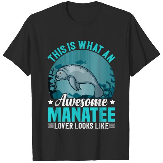 Manatee Lover Gift T- Shirt This Is What an Awesome Sea Cows Manatee Lover Looks Like T- Shirt T-Shirts
