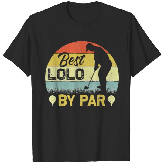 Father Day T- Shirt Best Lolo By Par Father's Day Golf Lover Golfer T- Shirt T-Shirts