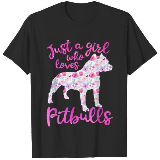 Just A Girl Who Loves Pitbulls T- Shirt Just a girl who loves pitbulls T- Shirt (1) T-Shirts