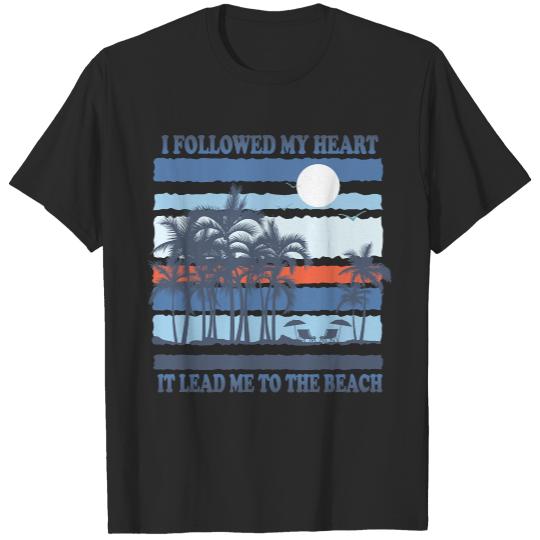 Summer T- Shirt I Followed My Heart It Lead Me To The Beach T- Shirt T-Shirts