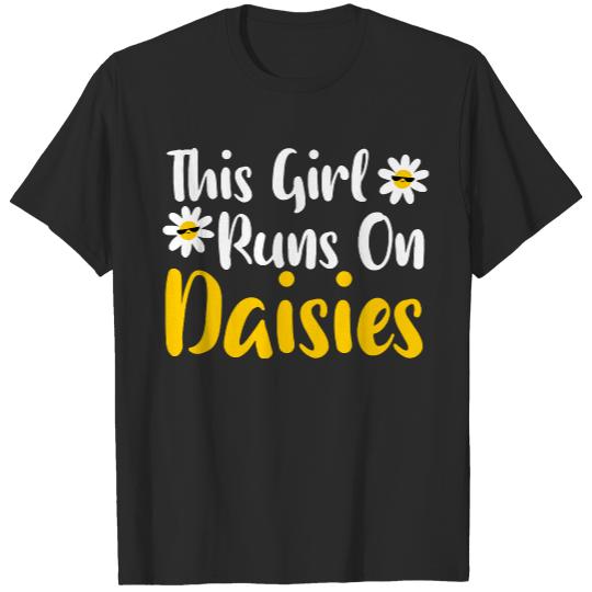 Daisy T- Shirt This Girl Runs On Daisies - Garden Gardener Gardening Daisy T- Shirt T-Shirts